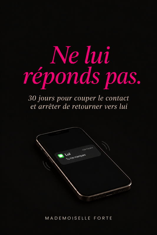 Couverture de l'e-book Ne lui réponds pas, guide de 30 jours pour couper le contact avec un ex toxique, Mademoiselle Forte