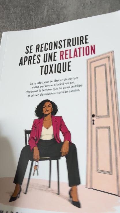Se reconstruire après une relation toxique : Le livre pour se libérer définitivement de ce qu’elle a laissé en toi